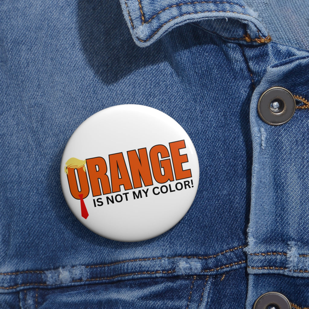 Fun 'Orange is Not My Color' Pin Button Printify