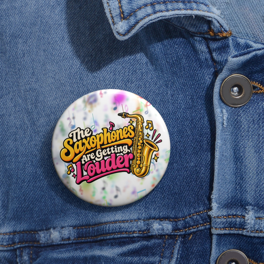 The Saxophones Are Getting Louder Pinback Button | Viral IYKYK Meme Pin