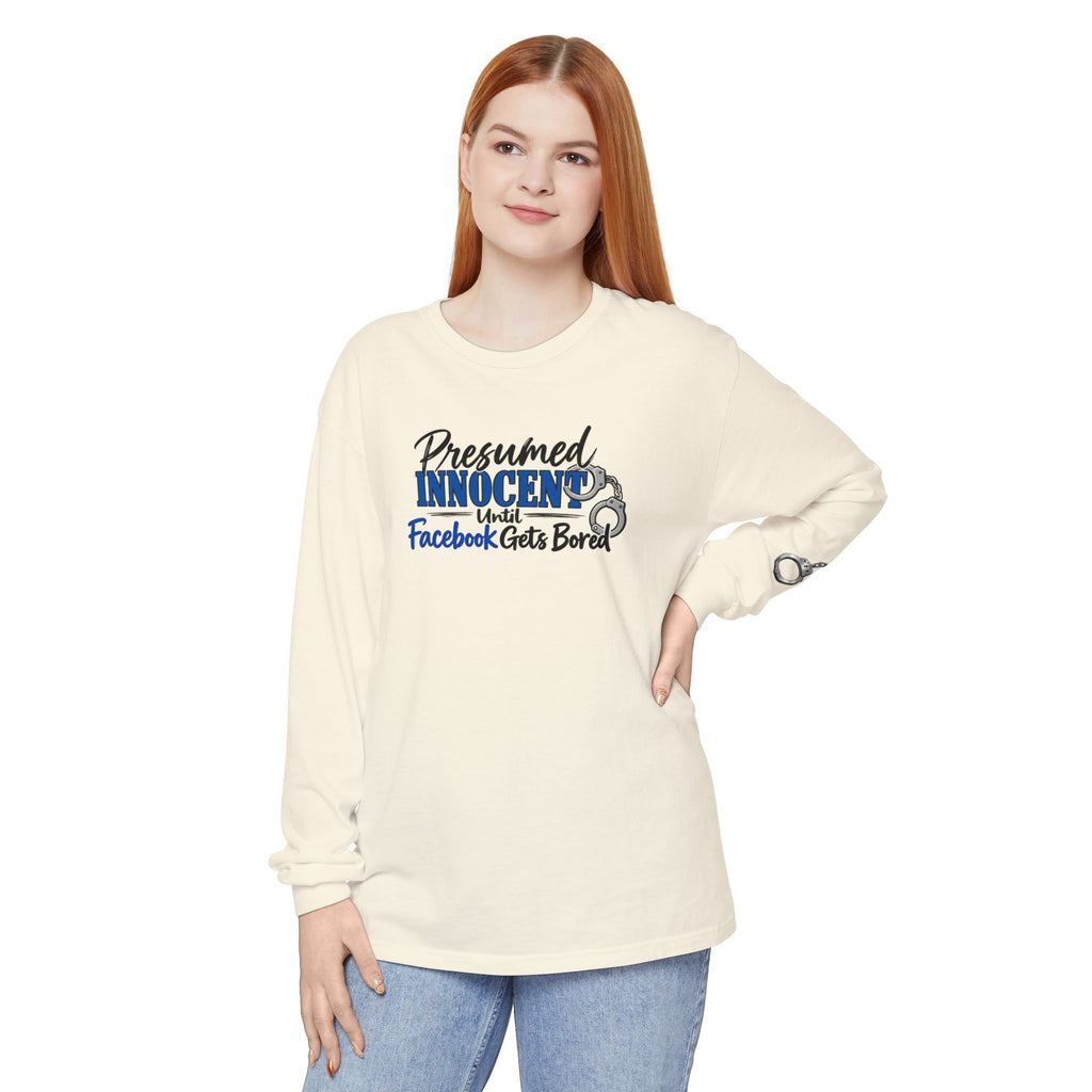 Presumed Innocent Until Facebook Gets Bored Long Sleeve Shirt