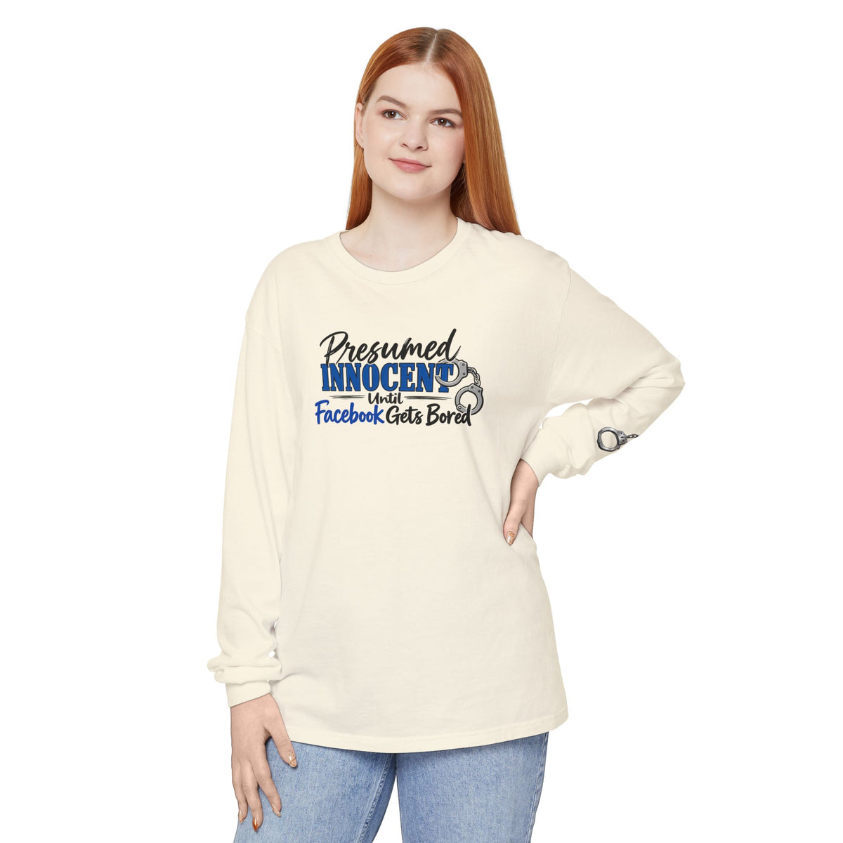 Presumed Innocent Until Facebook Gets Bored Long Sleeve Shirt