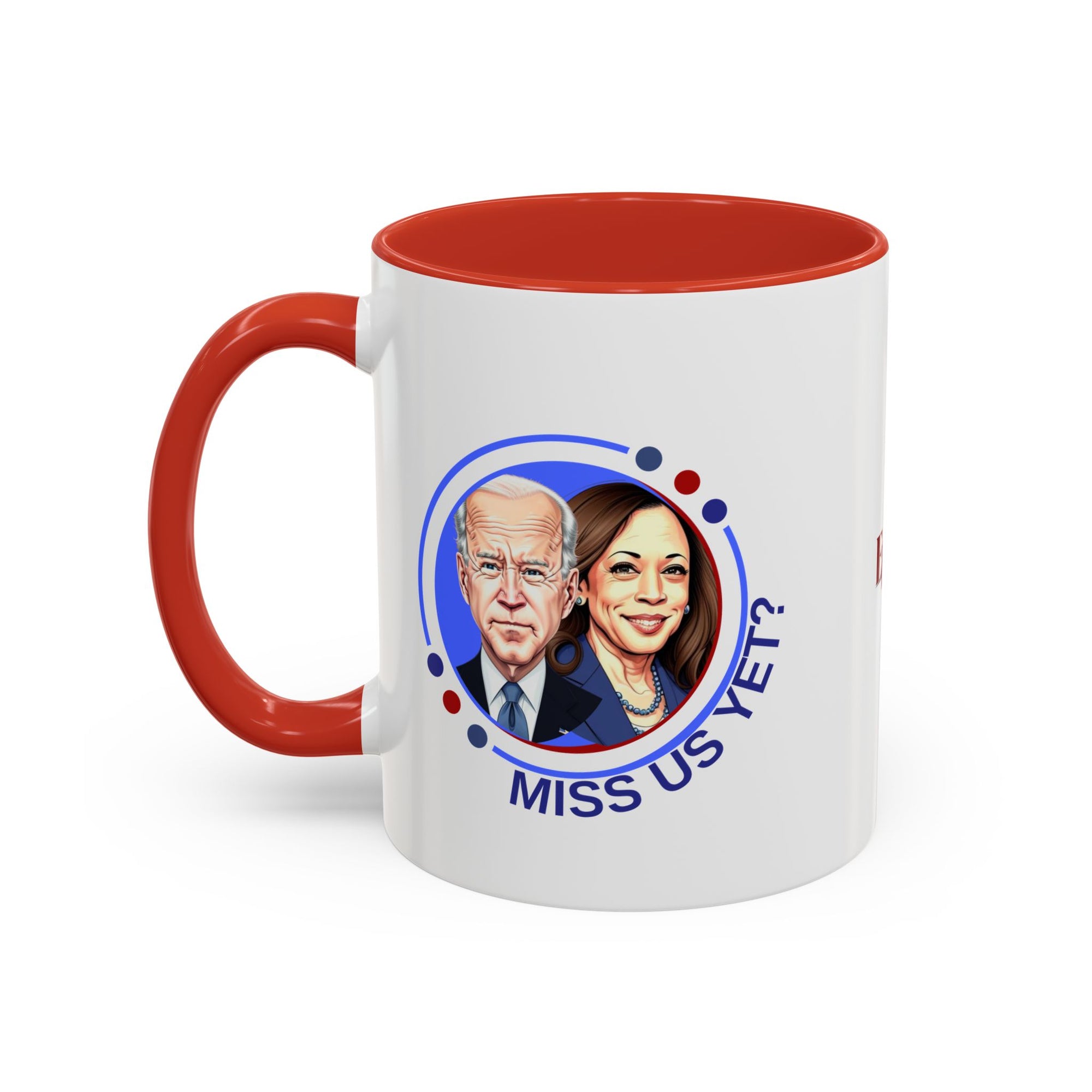 Political Humor Coffee Mug - "Miss Us Yet?" - 11/15oz Accent Mug