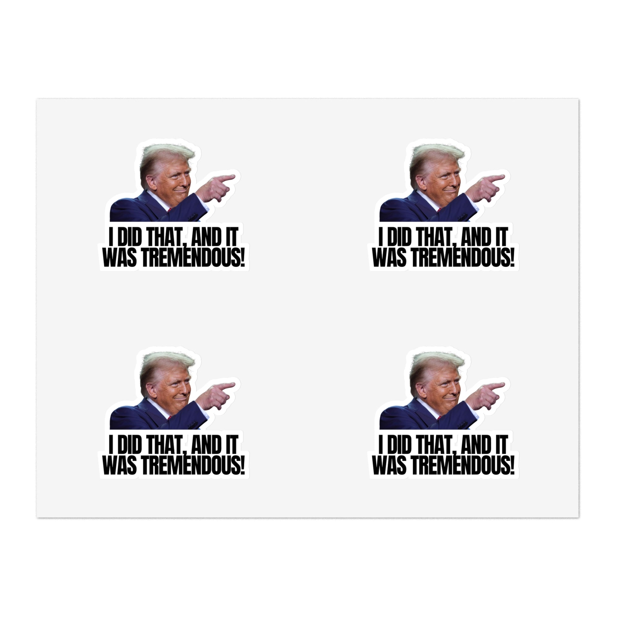 I Did That Sticker Sheets - Tremendous Humorous Political Stickers