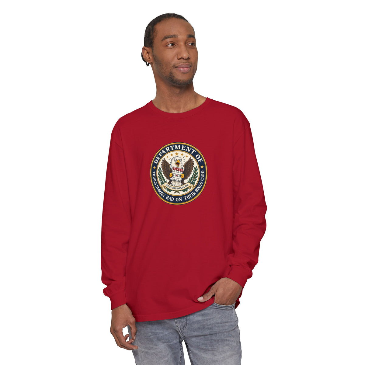 Department of Things Nobody Had on Their Bingo Card Long Sleeve Shirt