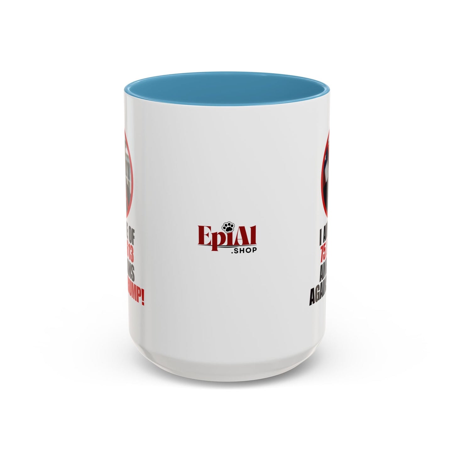 Political Protest Accent Coffee Mug - 'One of 75,017,613 Americans Against Trump" 11oz & 15oz Printify