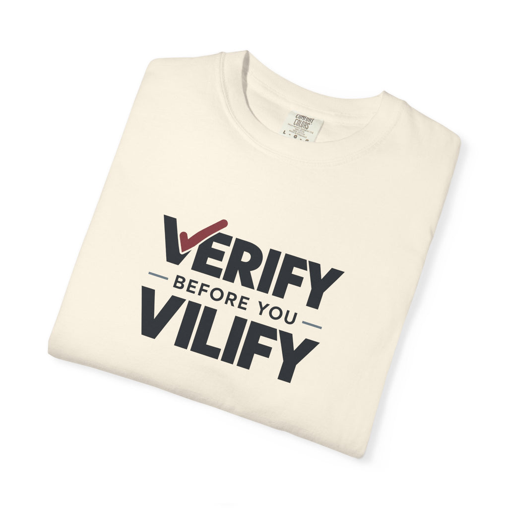 Verify Before You Vilify Garment-Dyed T-Shirt | Fact Check Graphic Tee