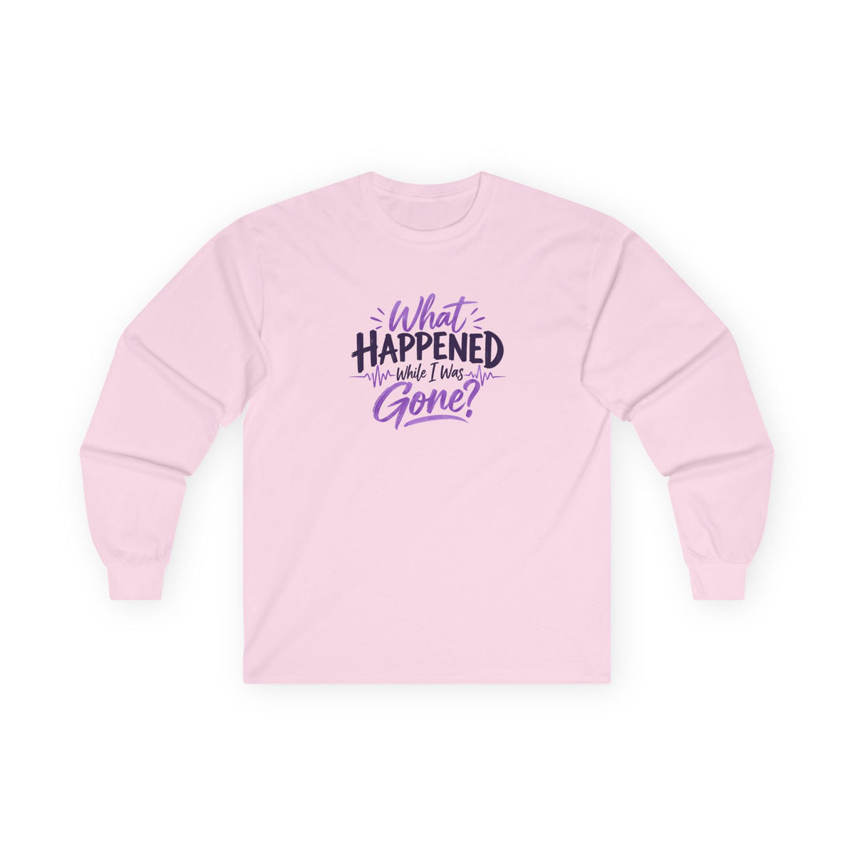 What Happened While I Was Gone? | Epilepsy Awareness Long Sleeve T-Shirt