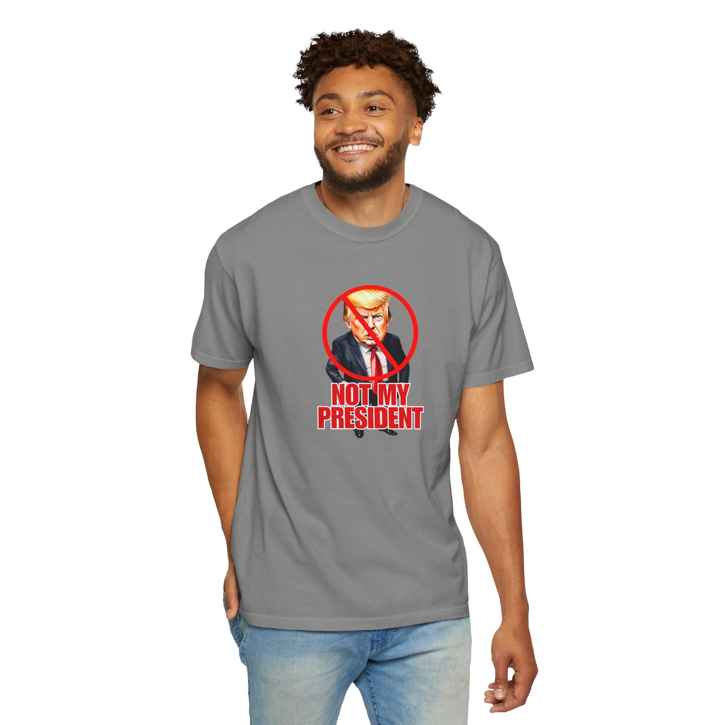 Protest Statement T-Shirt - "Not My President" Unisex Garment-Dyed Tee