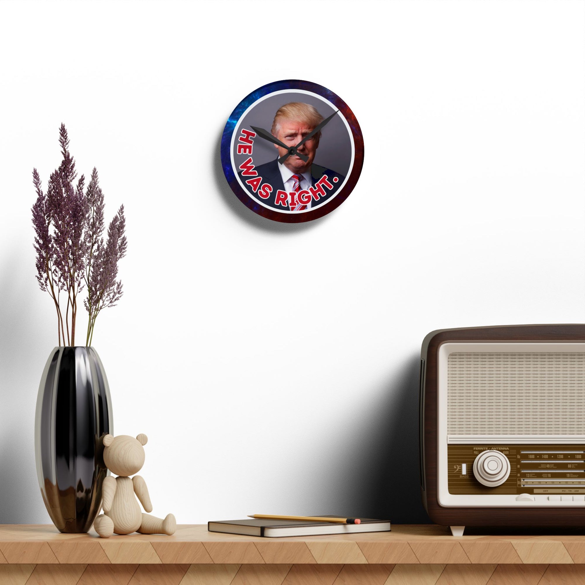 He Was Right Acrylic Wall Clock – Bold Design for Unique Home Decor