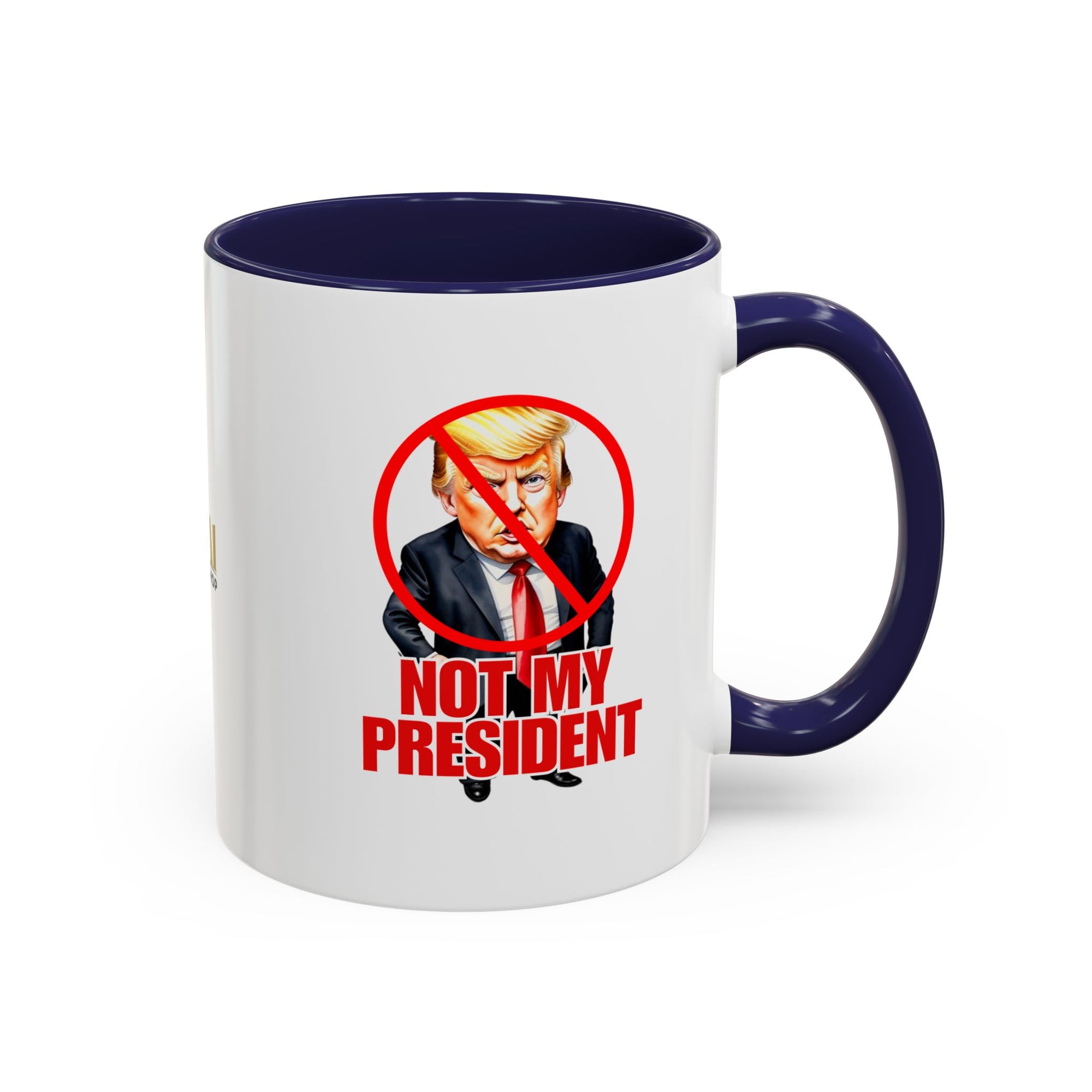Not My President Coffee Mug - 11oz & 15oz Accent Mug for Political Activism