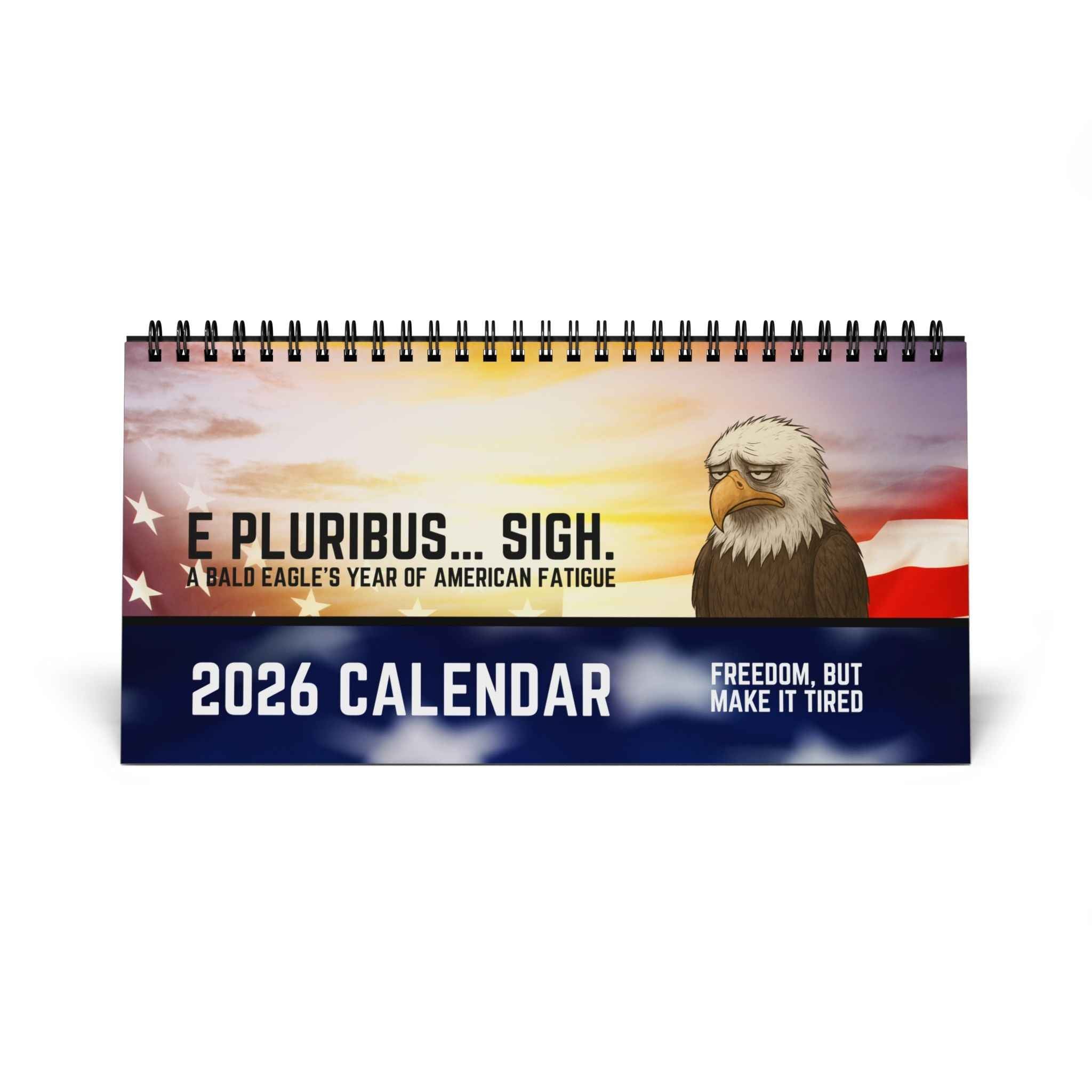 E Pluribus … Sigh: A Bald Eagle’s Year of American Fatigue – Desktop Calendar