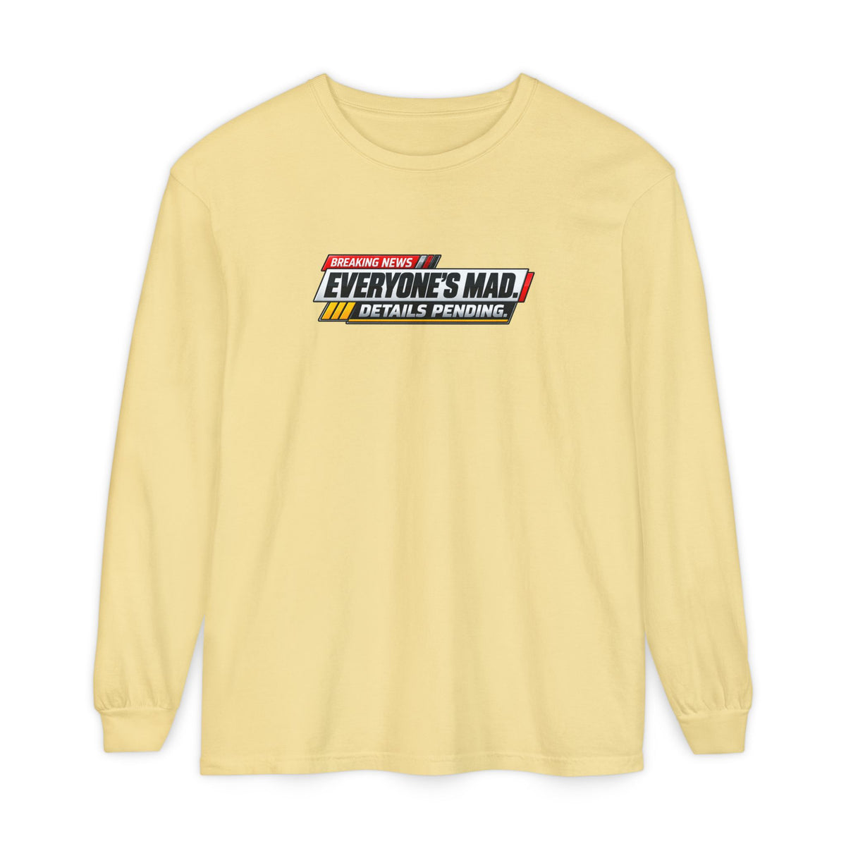 Everyone’s Mad Details Pending Long Sleeve Shirt | Breaking News Internet Humor Tee