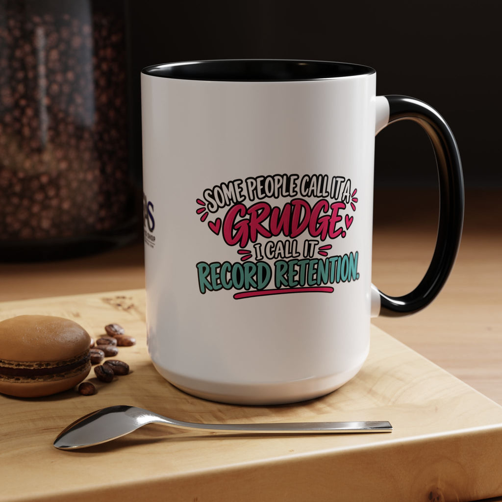 Some People Call It a Grudge Record Retention Coffee Mug (11 oz/15 oz)