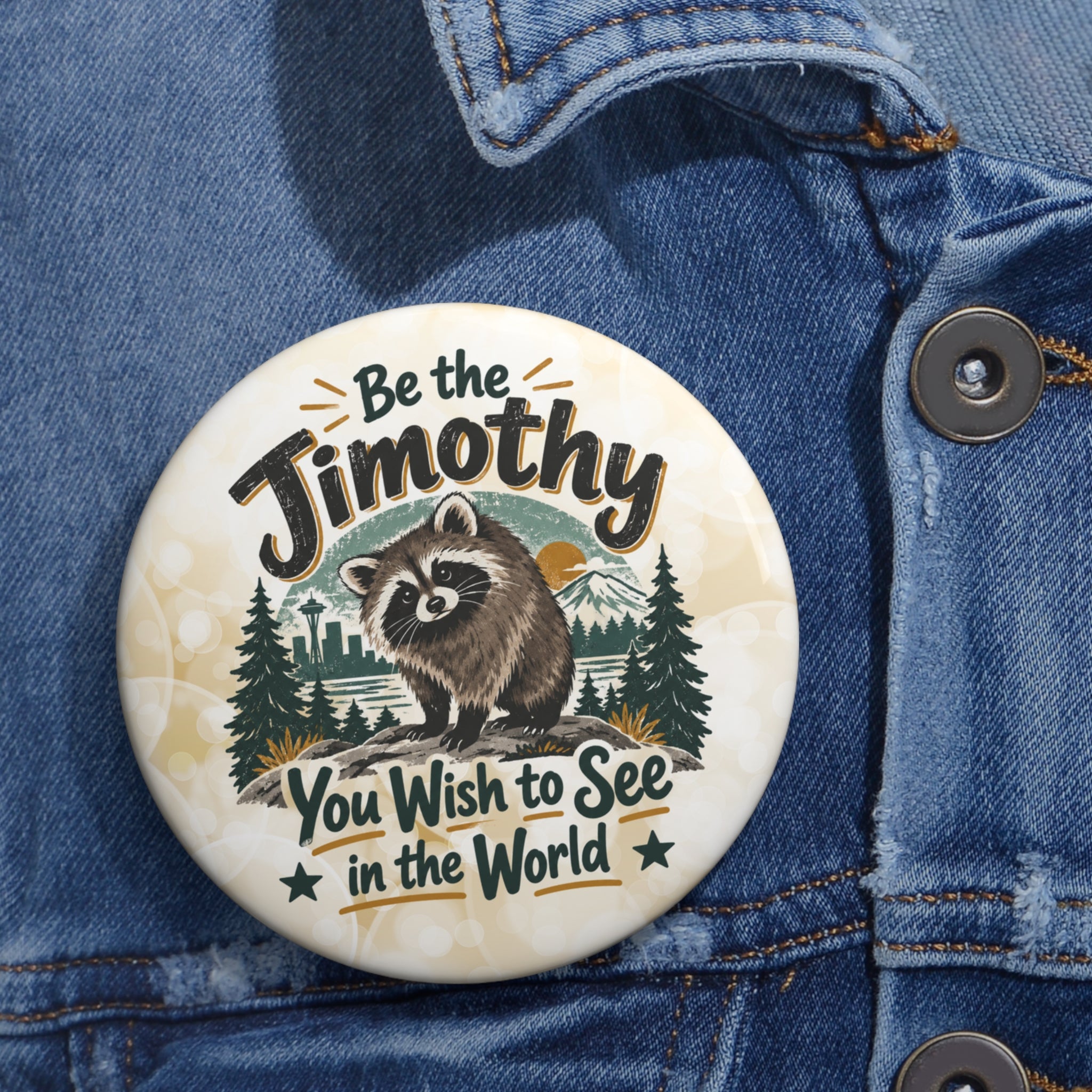 Be the Jimothy You Wish to See in the World Pin Button | Raccoon Badge