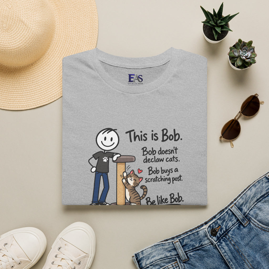 Be Like Bob Don’t Declaw Cats T-Shirt | Cat Scratching Post Tee