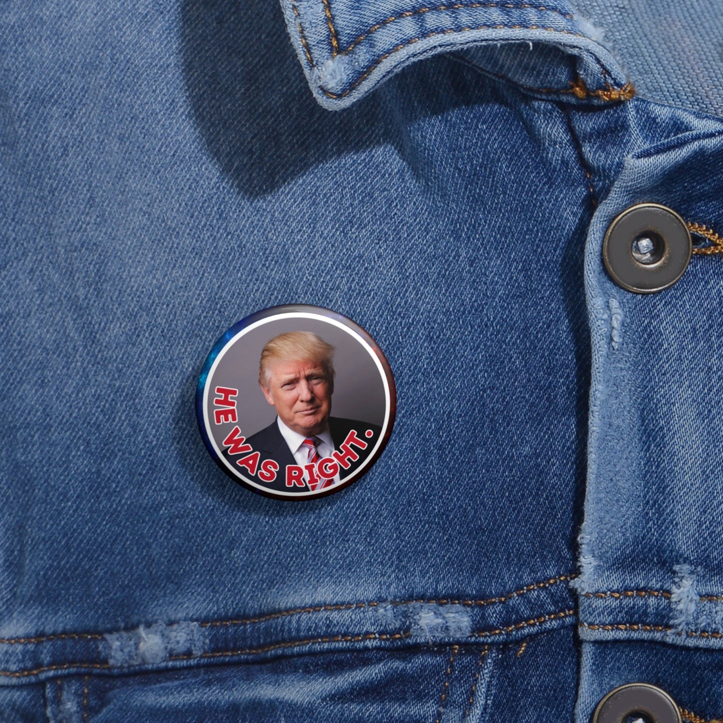 Political Pin Buttons - 'He Was Right' Trump Design for Campaigns & Collectors