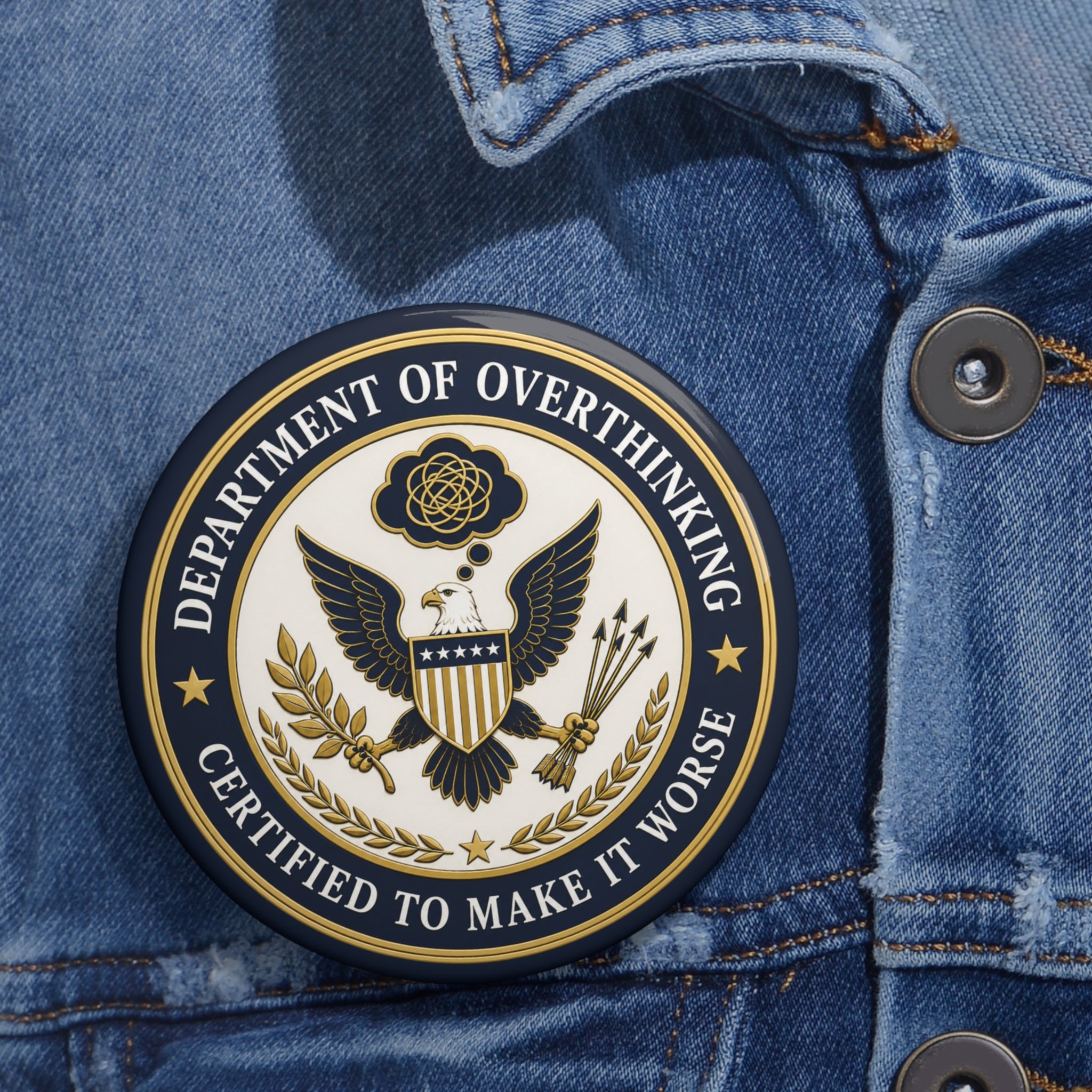 Department of Overthinking Certified to Make It Worse Pinback Button