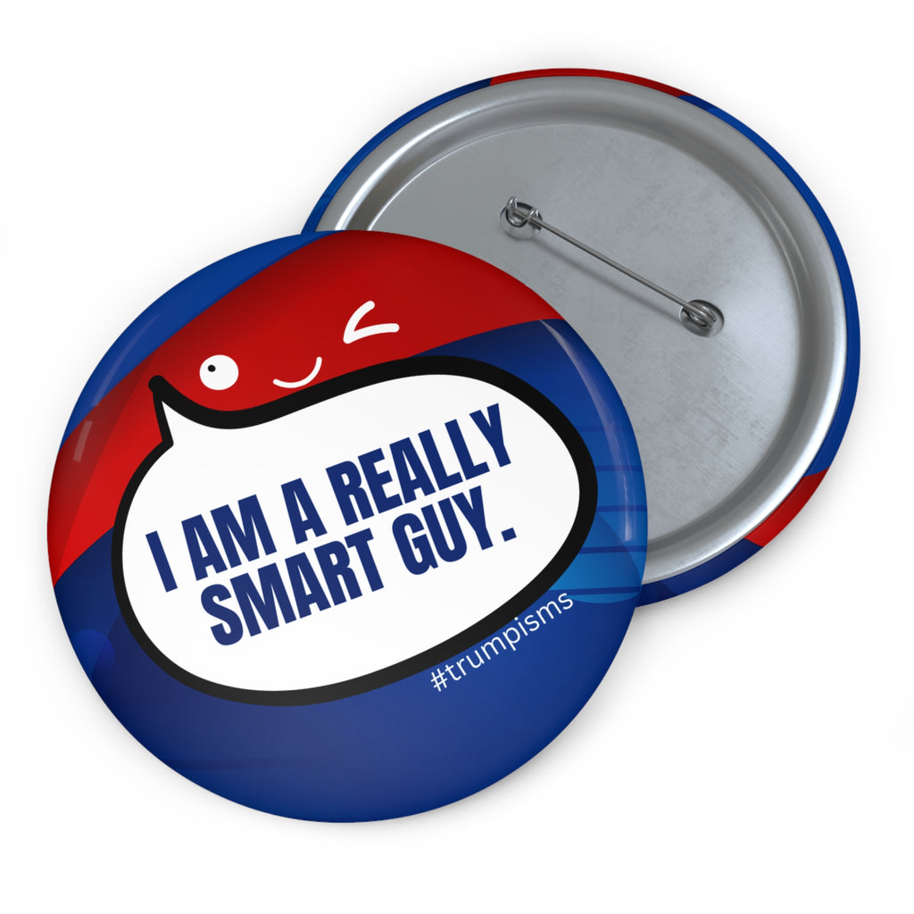 Really Smart Guy: Trumpisms Pin Buttons