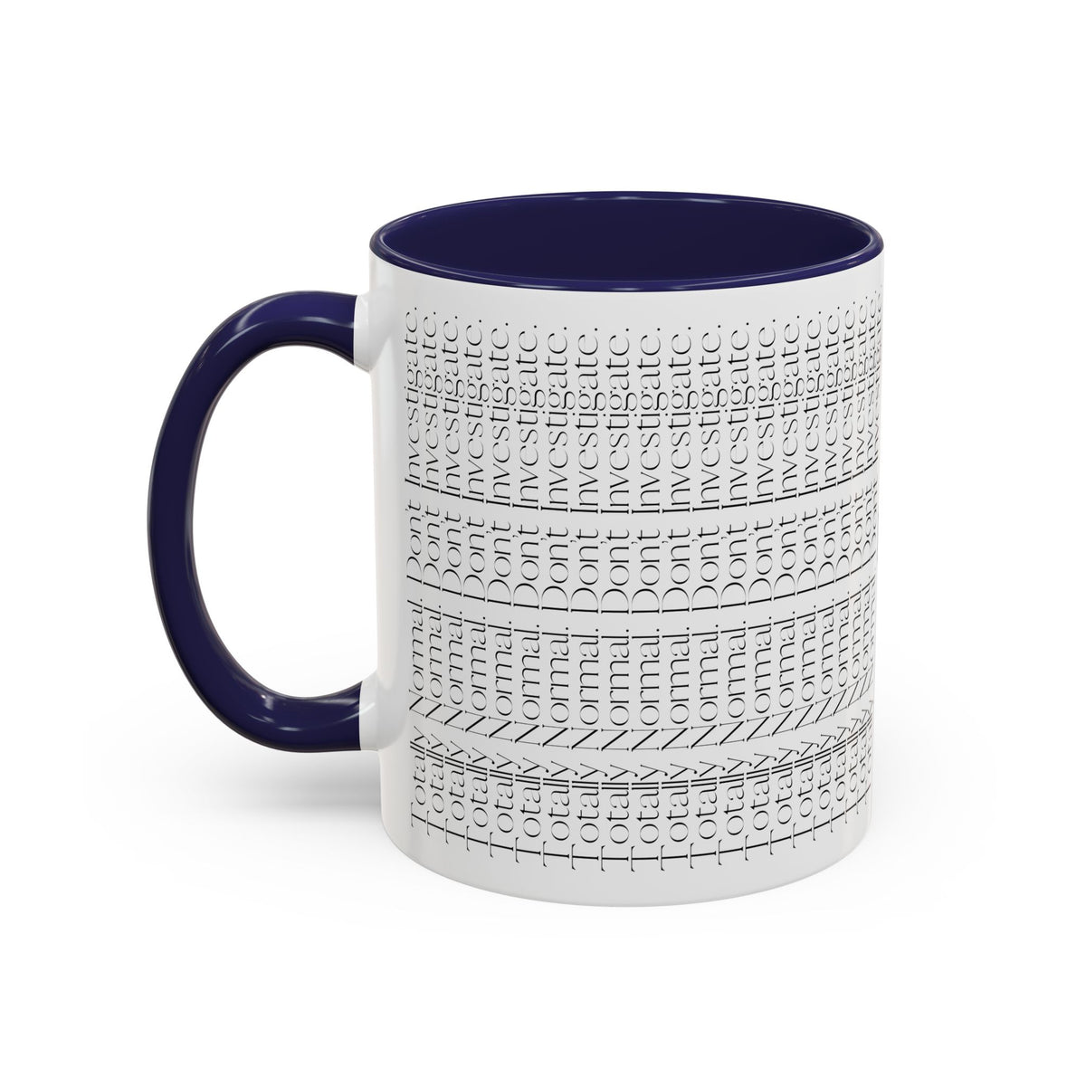 Totally Normal. Don’t Investigate Mug | True Crime & Social Media Humor Coffee Cup (11/15 oz)