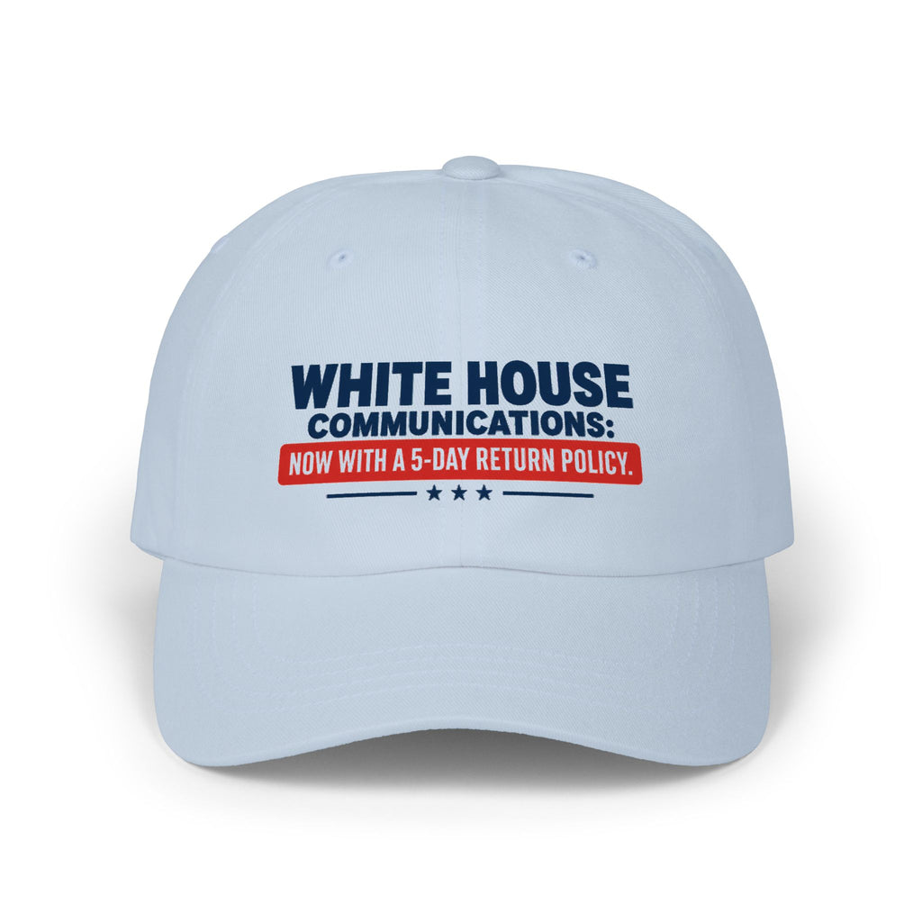 White House Communications 5-Day Return Policy | Funny Political Humor Dad Hat