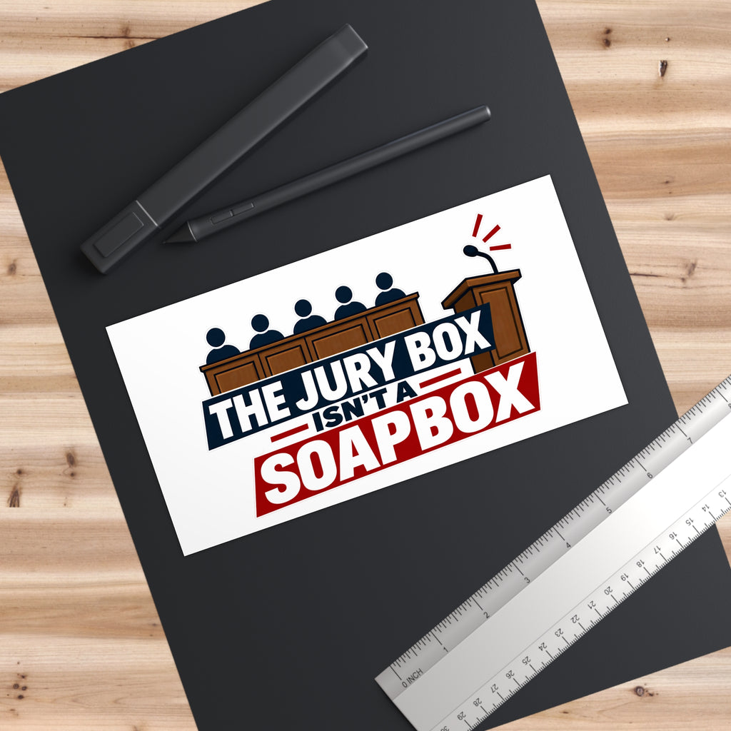 The Jury Box Isn’t a Soapbox Bumper Sticker