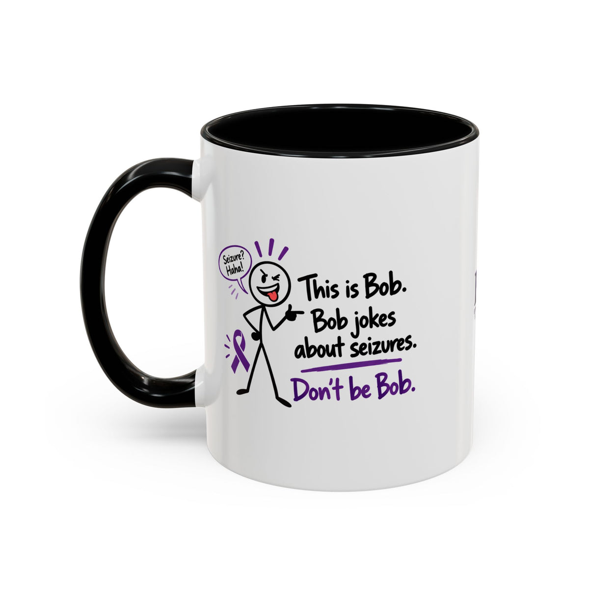 Don’t Be Bob Seizure Joke Mug | Epilepsy Awareness Coffee Mug (11 oz/15 oz)