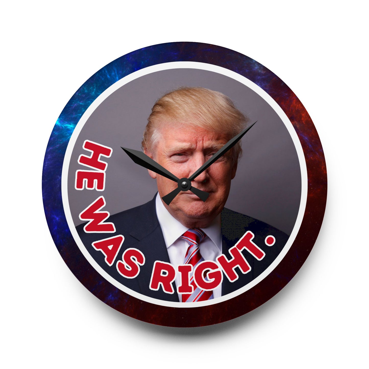 He Was Right Acrylic Wall Clock – Bold Design for Unique Home Decor