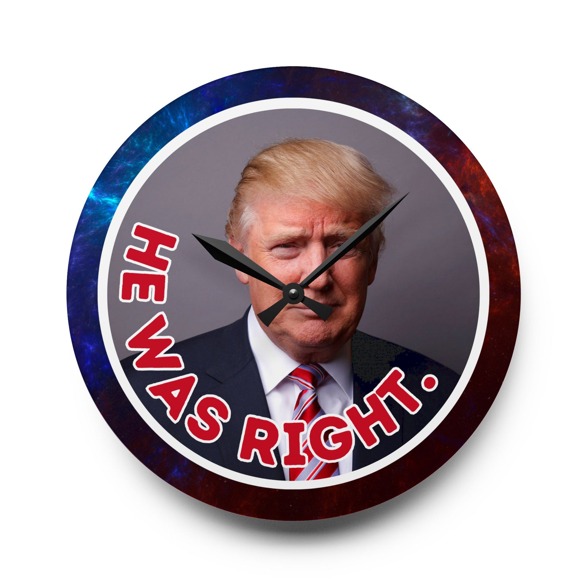 He Was Right Acrylic Wall Clock – Bold Design for Unique Home Decor