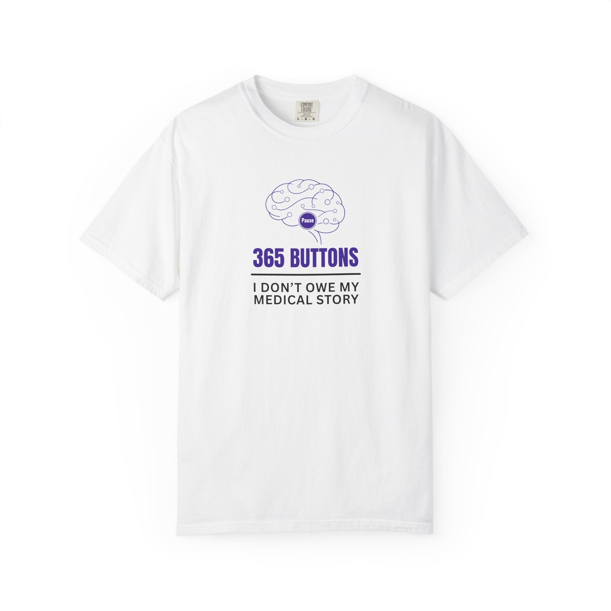 365 Buttons — I Don’t Owe My Medical Story T-Shirt