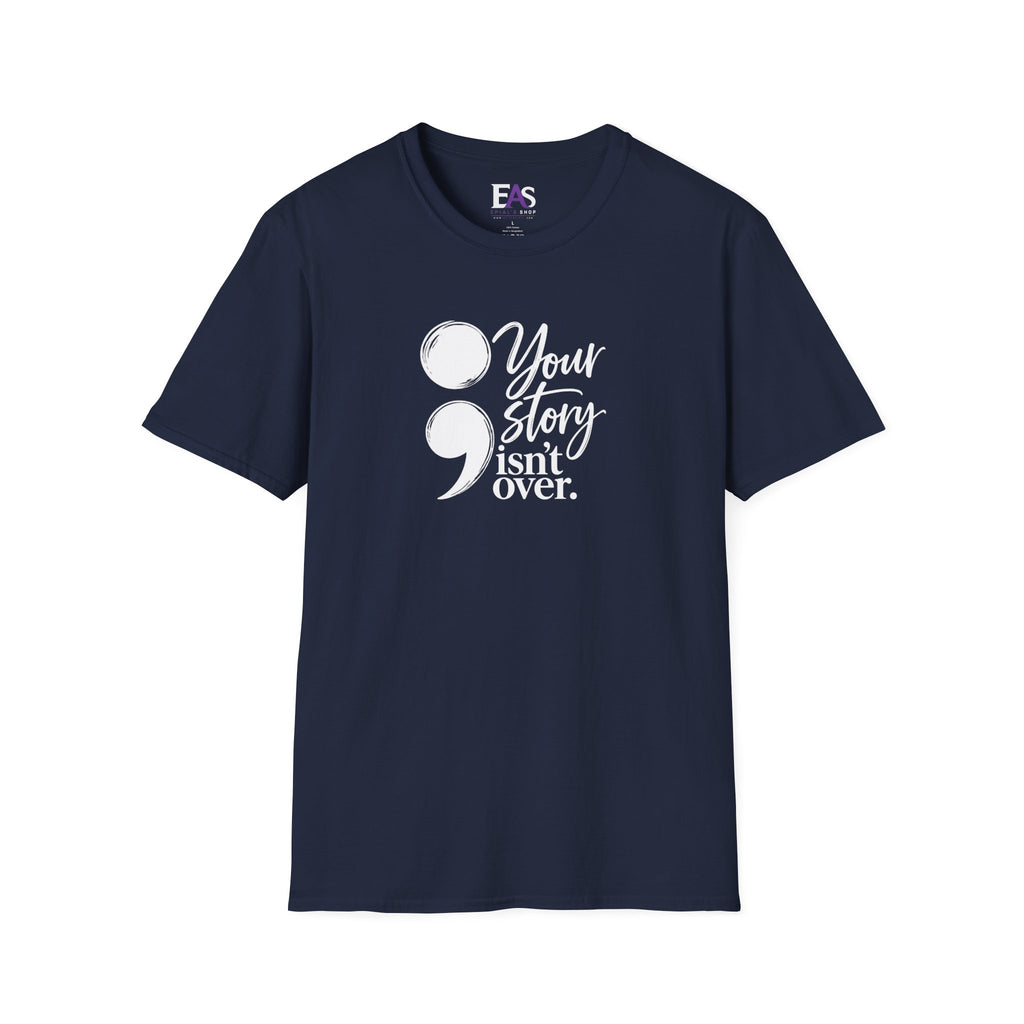 Your Story Isn’t Over Semicolon T-Shirt | Suicide Awareness & Mental Health Tee