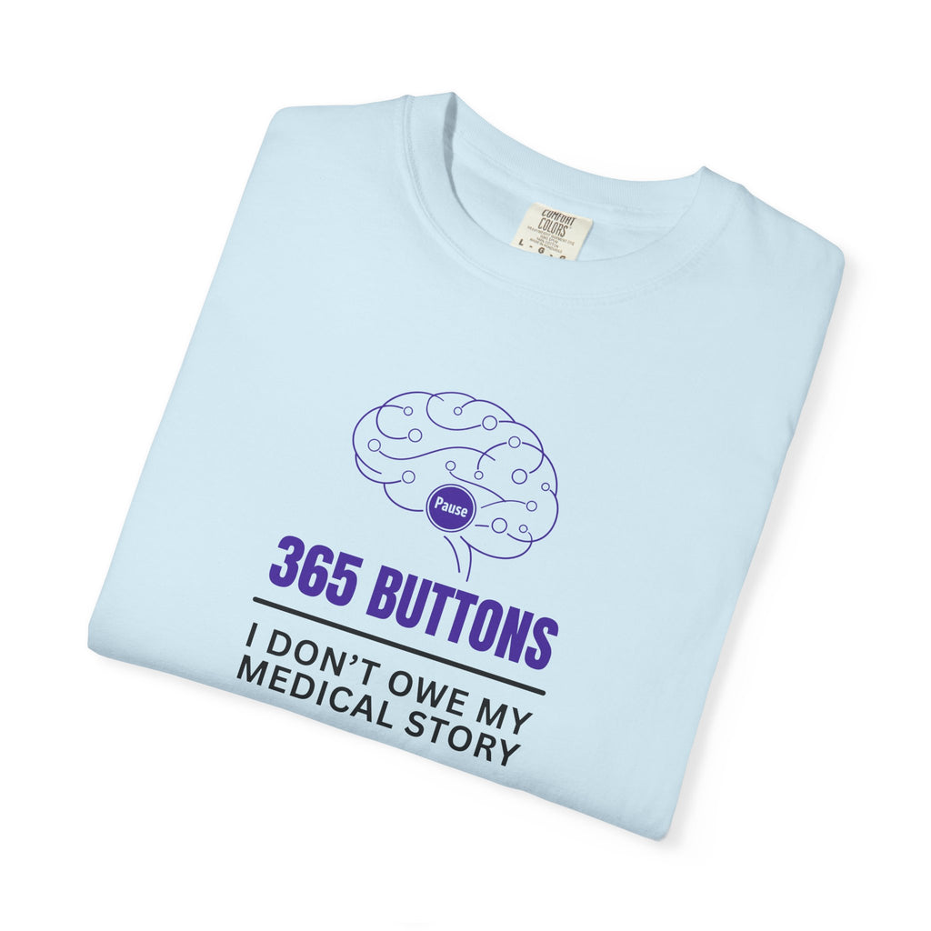 365 Buttons — I Don’t Owe My Medical Story T-Shirt
