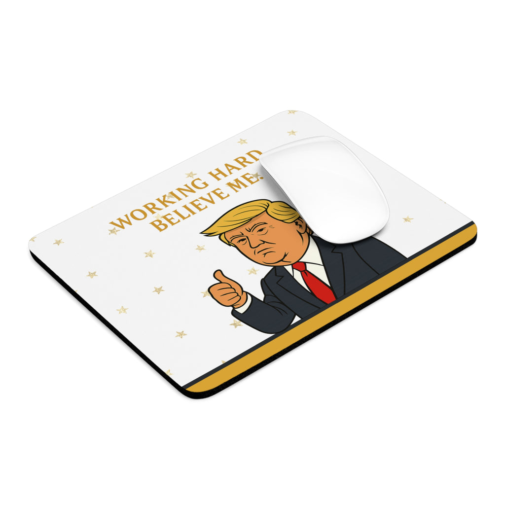 “Working Hard. Believe Me.” Mouse Pad — Political Parody