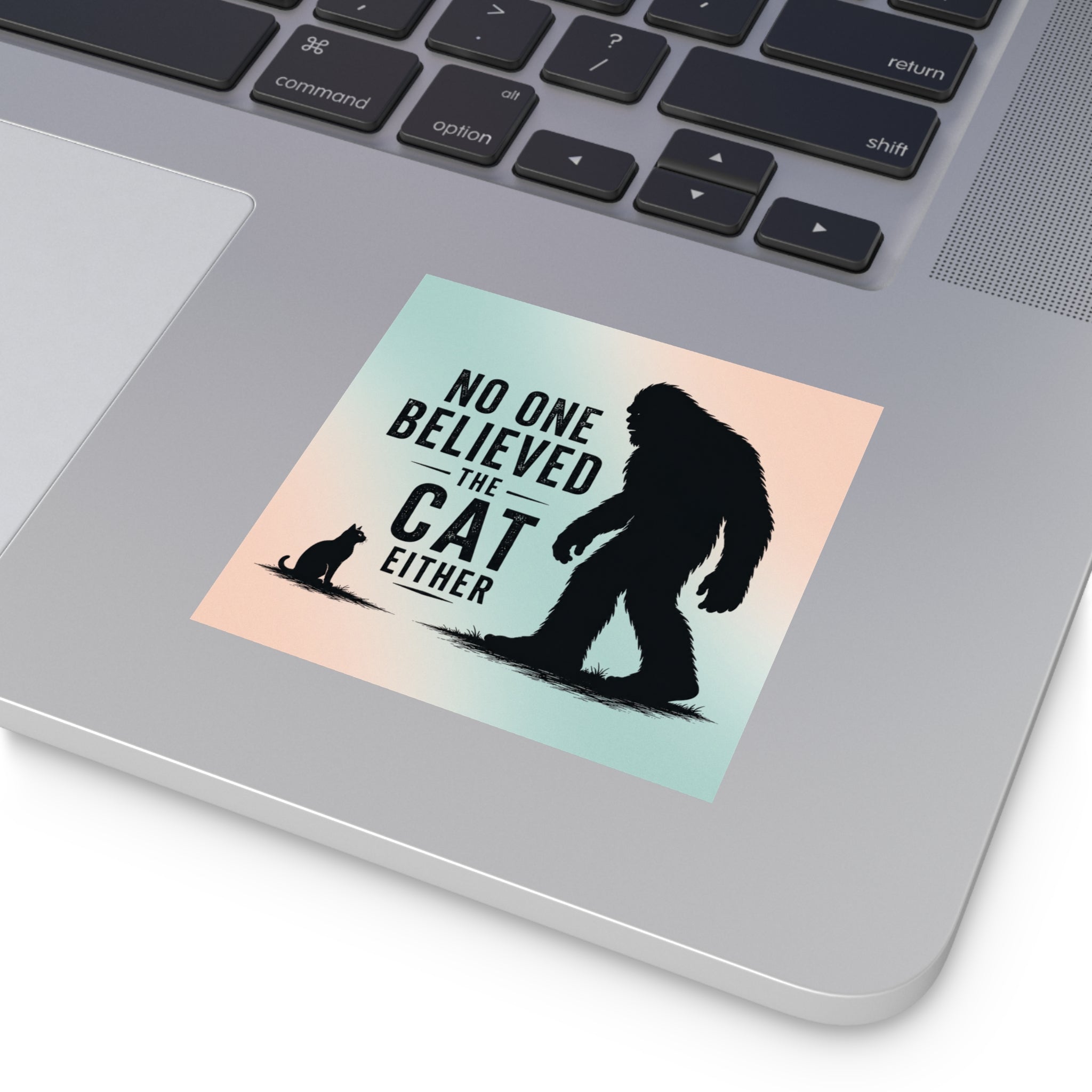 No One Believed the Cat Either Bigfoot Sticker