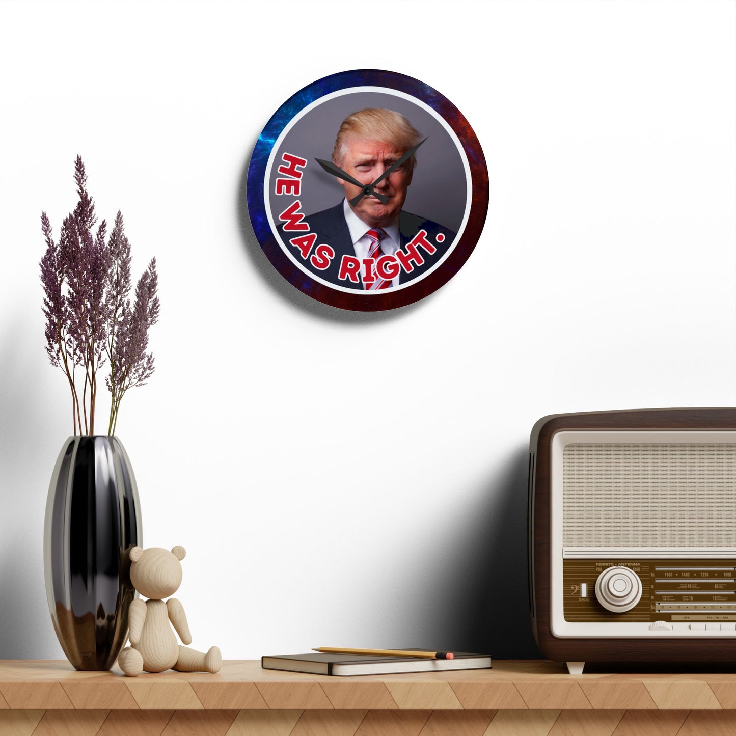 He Was Right Acrylic Wall Clock – Bold Design for Unique Home Decor