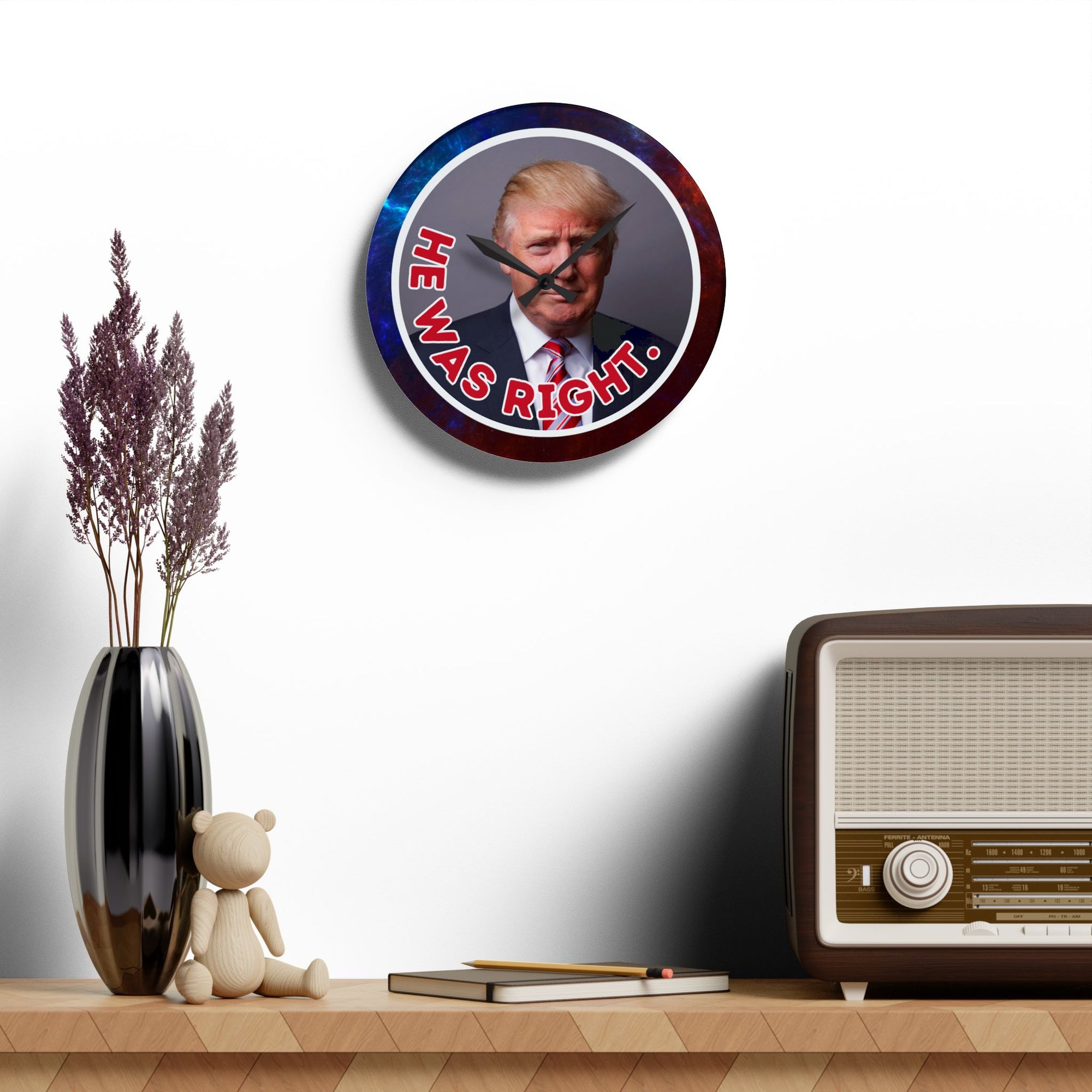 He Was Right Acrylic Wall Clock – Bold Design for Unique Home Decor