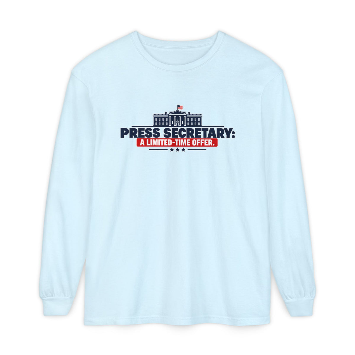 Press Secretary: A Limited-Time Offer Long Sleeve Shirt | Funny Political Satire