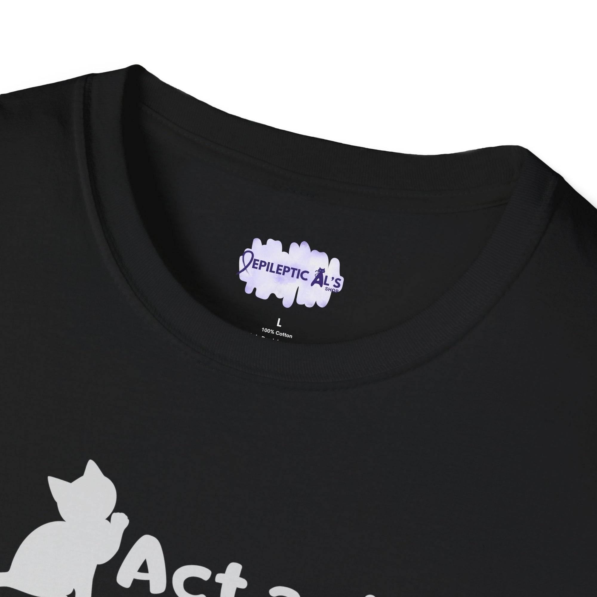 Act As If Unisex Softstyle T - Shirt - T - Shirt - Epileptic Al’s Shop