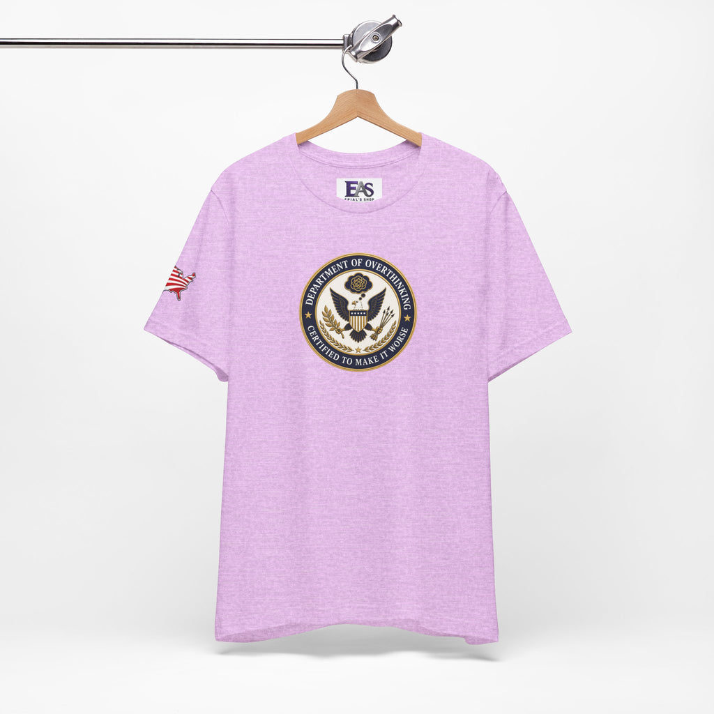 Department of Overthinking Certified to Make It Worse T-Shirt