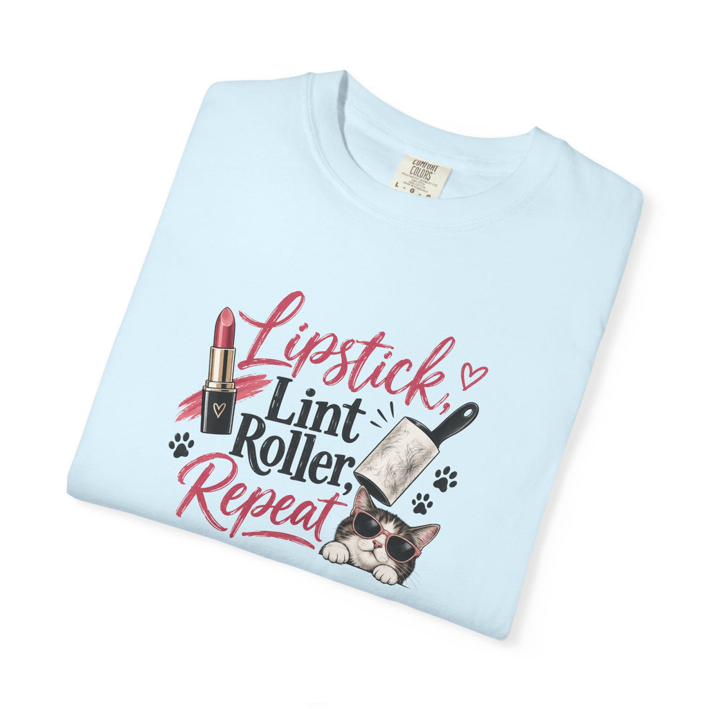 Lipstick, Lint Roller, Repeat Cat Lady Garment-Dyed T-Shirt