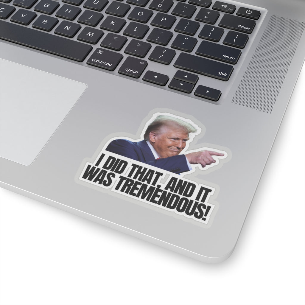 I Did That Kiss-Cut Stickers | Tremendous Humor & Political Fun