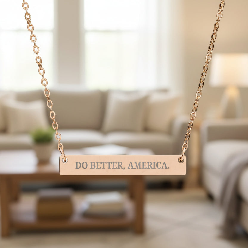 Do Better, America. Engraved Bar Necklace – Minimalist Statement Jewelry