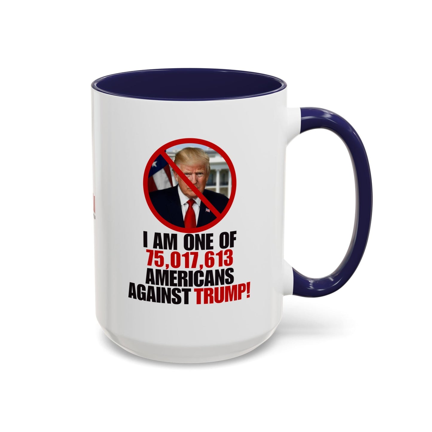 Political Protest Accent Coffee Mug - 'One of 75,017,613 Americans Against Trump" 11oz & 15oz Printify