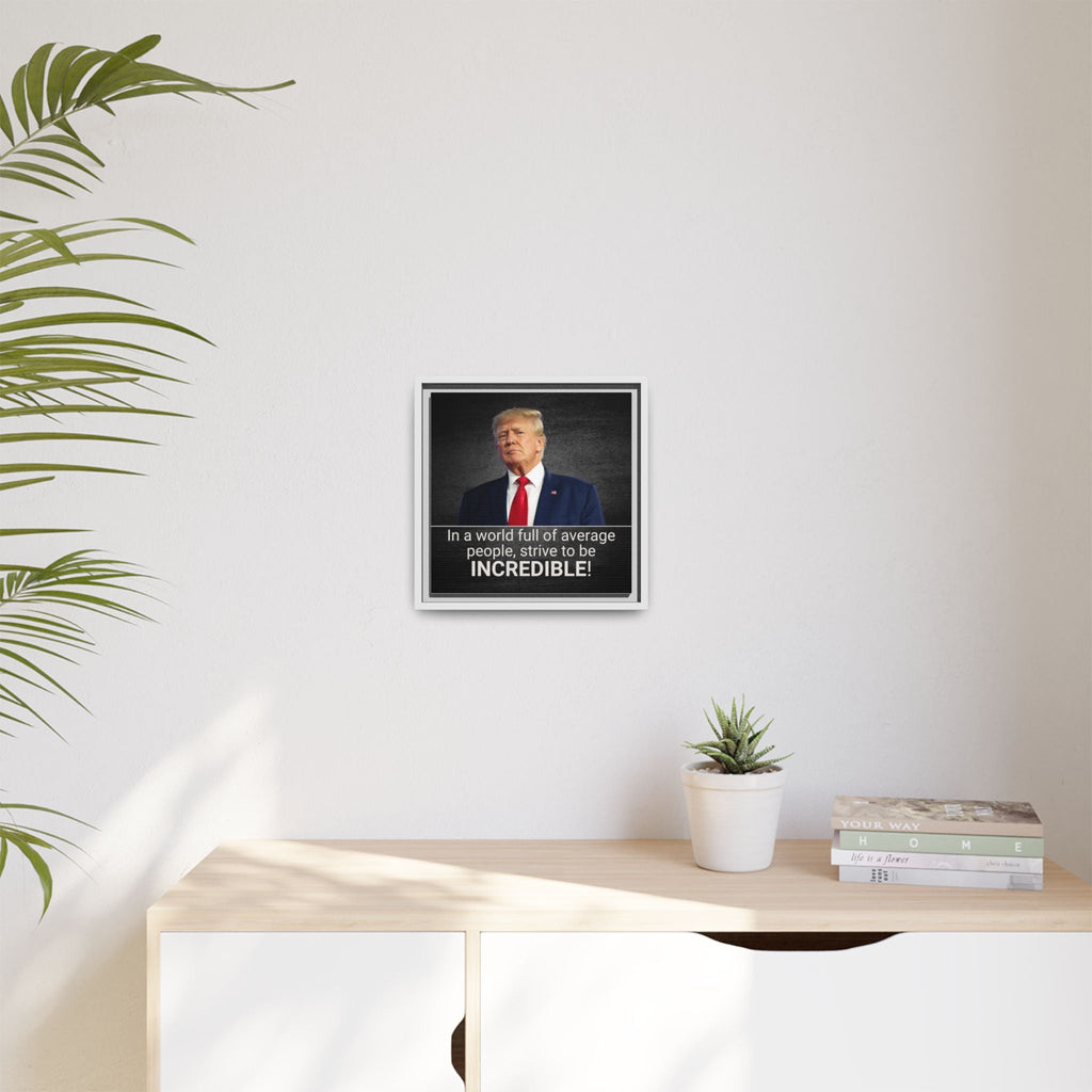 Inspirational Framed Canvas Print - 'Strive to be Incredible!' Printify