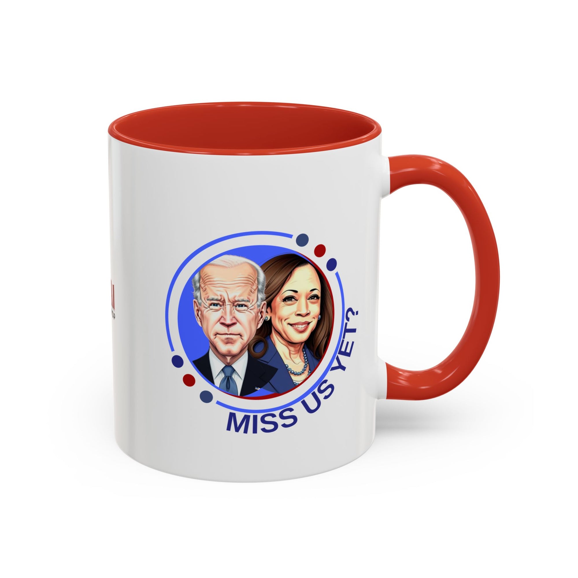 Political Humor Coffee Mug - "Miss Us Yet?" - 11/15oz Accent Mug
