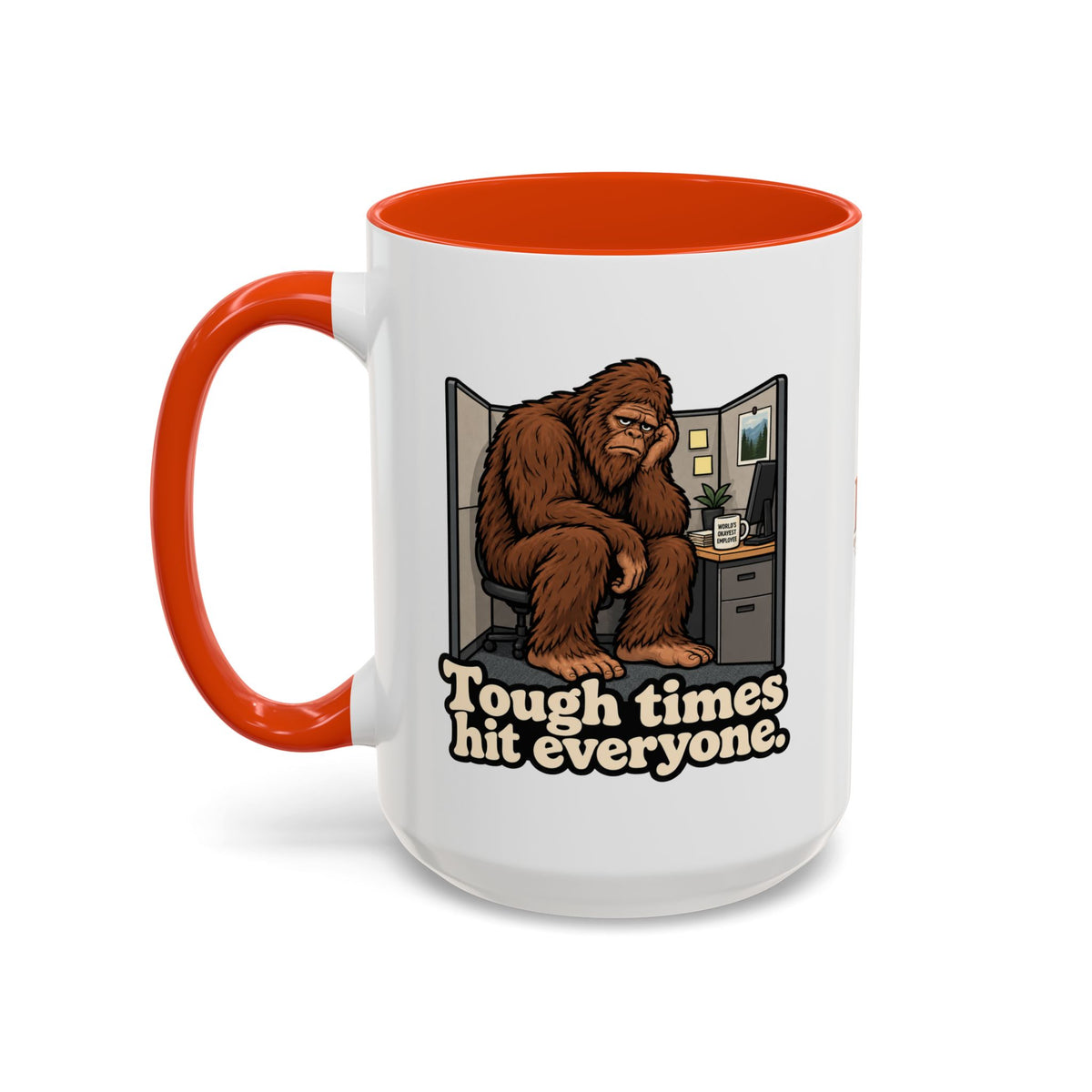 Tough Times Hit Everyone Bigfoot Office Humor Accent Coffee Mug (11oz/15oz)
