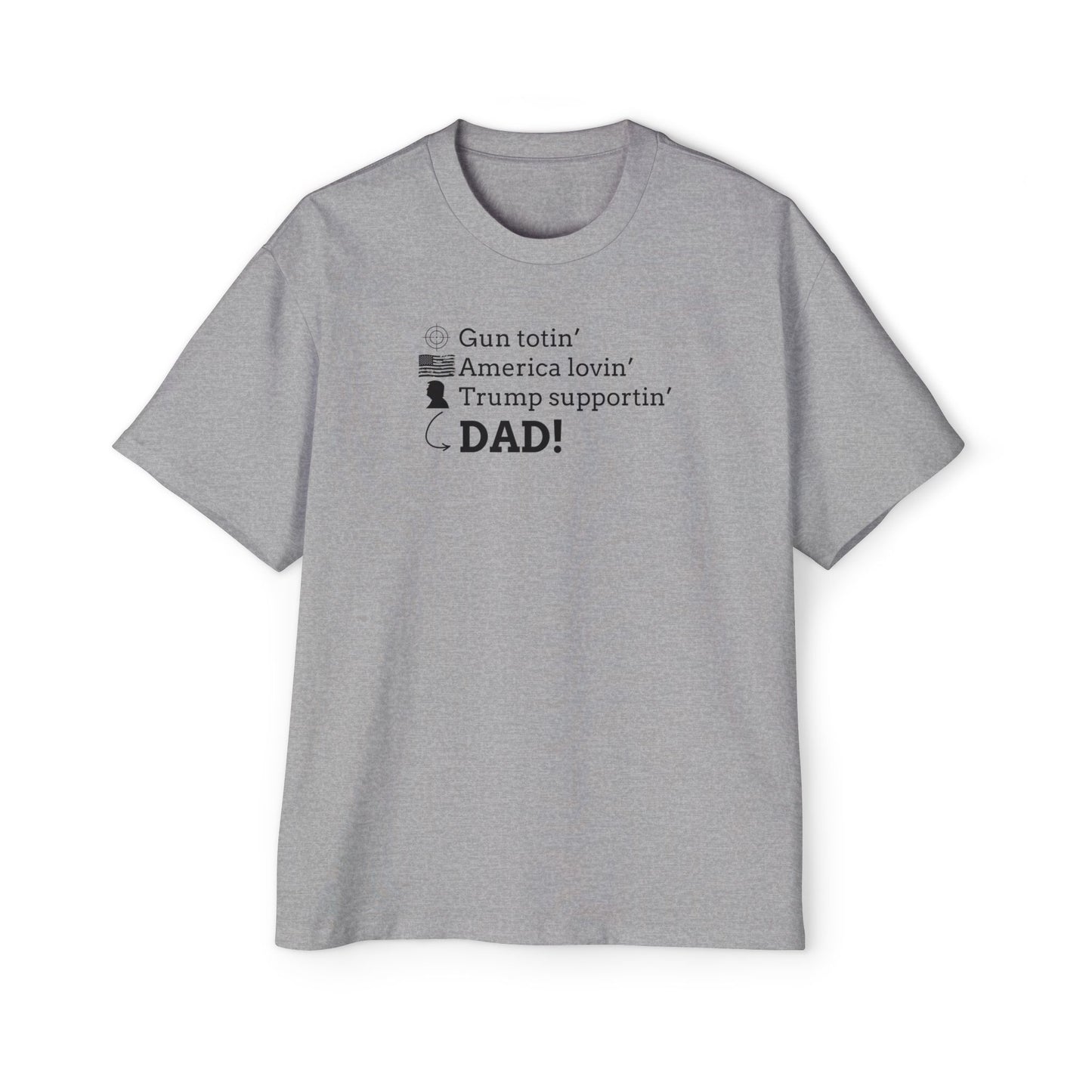 Men's Heavy Oversized Tee - Gun Totin' Trump Supportin' Dad Shirt