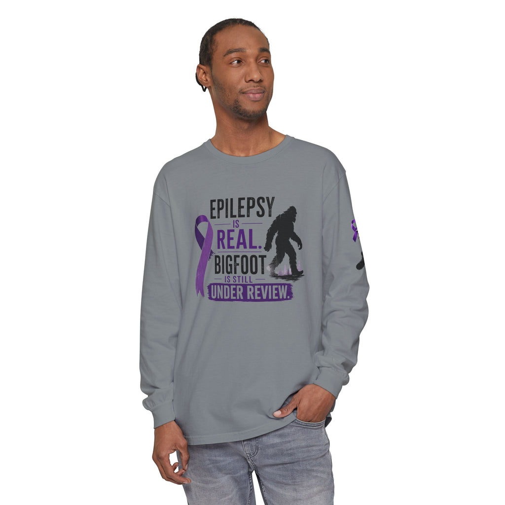 Epilepsy Is Real. Bigfoot Is Still Under Review. Long Sleeve Shirt