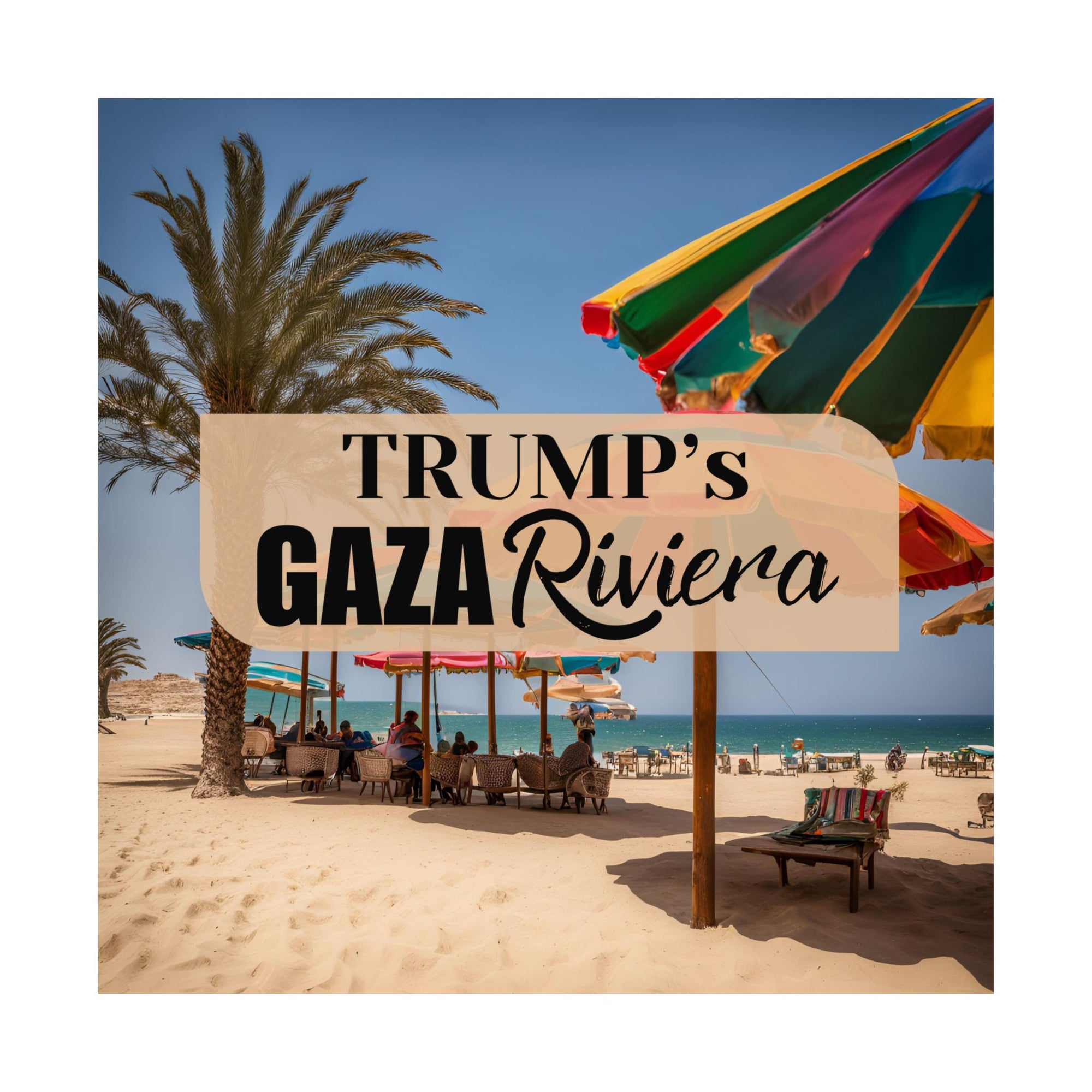 Trump's Gaza Riviera Satin Poster