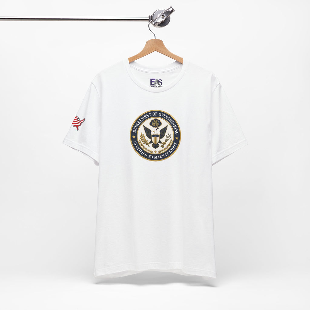 Department of Overthinking Certified to Make It Worse T-Shirt