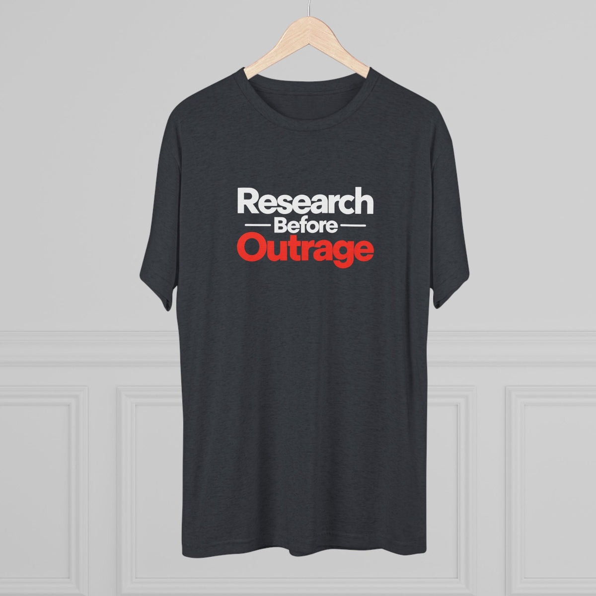 Research Before Outrage Tri-Blend T-Shirt | Social Media & Critical Thinking Tee