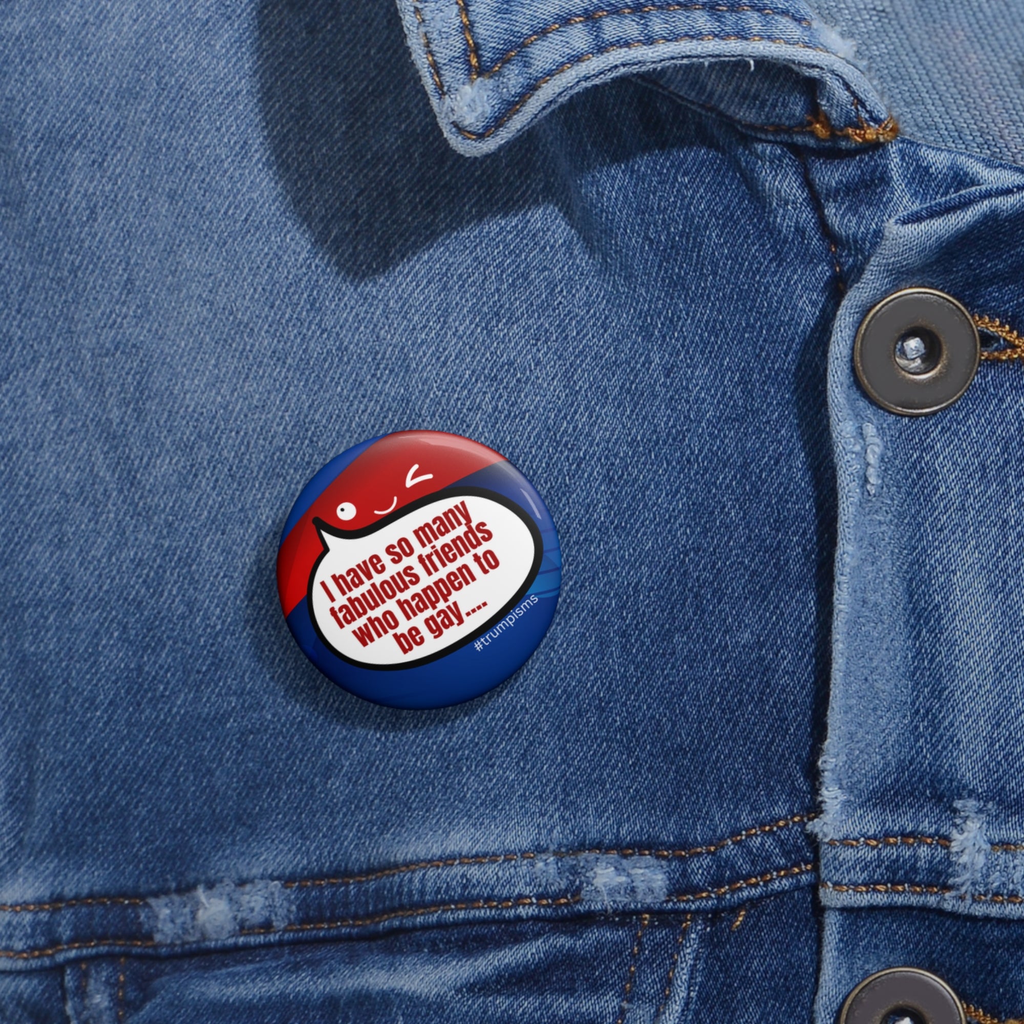 Happen to be Gay: Trumpisms Pin Buttons